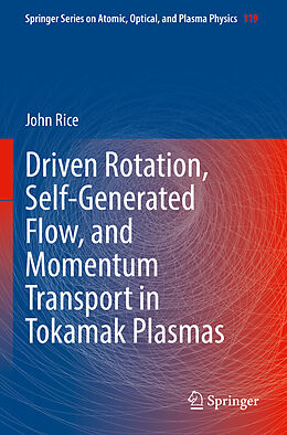 Kartonierter Einband Driven Rotation, Self-Generated Flow, and Momentum Transport in Tokamak Plasmas von John Rice