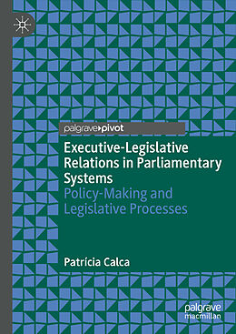 Livre Relié Executive-Legislative Relations in Parliamentary Systems de Patrícia Calca