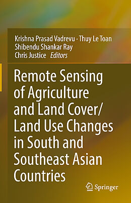E-Book (pdf) Remote Sensing of Agriculture and Land Cover/Land Use Changes in South and Southeast Asian Countries von 