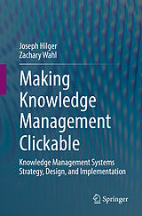 Couverture cartonnée Making Knowledge Management Clickable de Zachary Wahl, Joseph Hilger