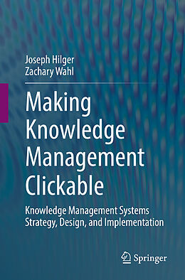 Couverture cartonnée Making Knowledge Management Clickable de Zachary Wahl, Joseph Hilger