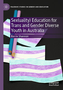 Couverture cartonnée Sex(uality) Education for Trans and Gender Diverse Youth in Australia de Barrie Shannon