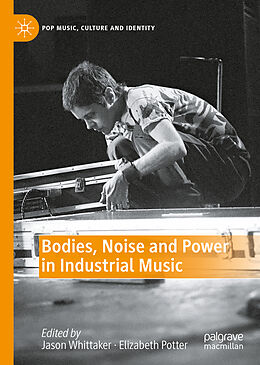 Livre Relié Bodies, Noise and Power in Industrial Music de 