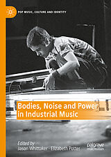 eBook (pdf) Bodies, Noise and Power in Industrial Music de 