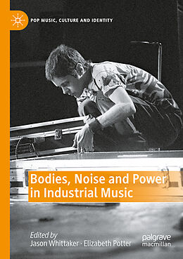 Couverture cartonnée Bodies, Noise and Power in Industrial Music de 