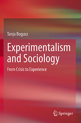 Couverture cartonnée Experimentalism and Sociology de Tanja Bogusz