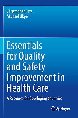 Livre Relié Essentials for Quality and Safety Improvement in Health Care de Michael Ukpe, Christopher Ente