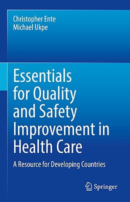 eBook (pdf) Essentials for Quality and Safety Improvement in Health Care de Christopher Ente, Michael Ukpe