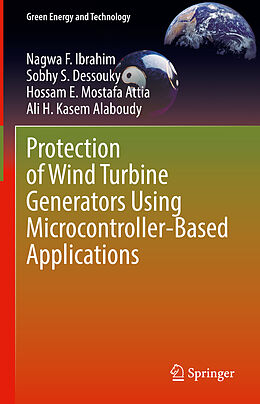Fester Einband Protection of Wind Turbine Generators Using Microcontroller-Based Applications von Nagwa F. Ibrahim, Ali H. Kasem Alaboudy, Hossam E. Mostafa Attia