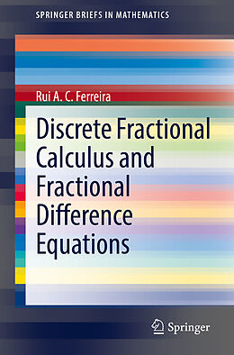 Kartonierter Einband Discrete Fractional Calculus and Fractional Difference Equations von Rui A. C. Ferreira