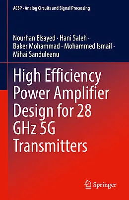 E-Book (pdf) High Efficiency Power Amplifier Design for 28 GHz 5G Transmitters von Nourhan Elsayed, Hani Saleh, Baker Mohammad