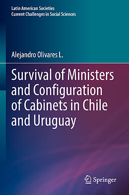 Couverture cartonnée Survival of Ministers and Configuration of Cabinets in Chile and Uruguay de Alejandro Olivares L.