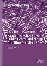 eBook (pdf) Pandemic Police Power, Public Health and the Abolition Question de Tryon P. Woods