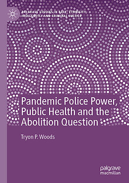 Couverture cartonnée Pandemic Police Power, Public Health and the Abolition Question de Tryon P. Woods