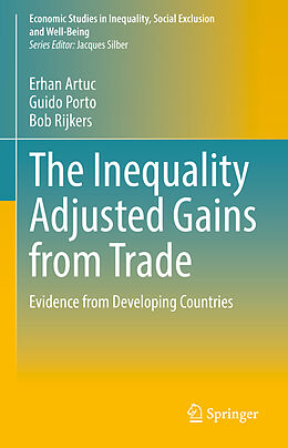 Livre Relié The Inequality Adjusted Gains from Trade de Erhan Artuc, Bob Rijkers, Guido Porto