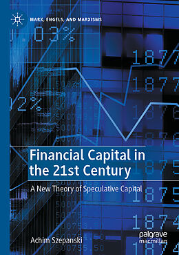 Couverture cartonnée Financial Capital in the 21st Century de Achim Szepanski