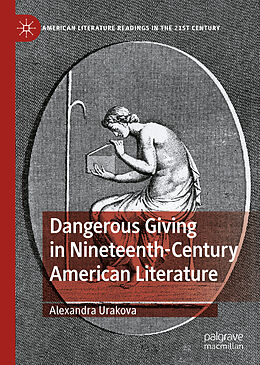 Fester Einband Dangerous Giving in Nineteenth-Century American Literature von Alexandra Urakova