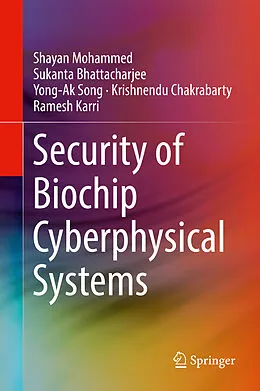 E-Book (pdf) Security of Biochip Cyberphysical Systems von Shayan Mohammed, Sukanta Bhattacharjee, Yong-Ak Song