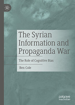 Livre Relié The Syrian Information and Propaganda War de Ben Cole