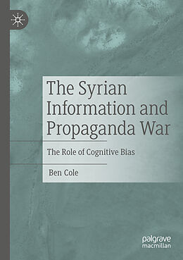 Couverture cartonnée The Syrian Information and Propaganda War de Ben Cole