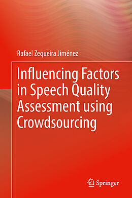 Livre Relié Influencing Factors in Speech Quality Assessment using Crowdsourcing de Rafael Zequeira Jiménez