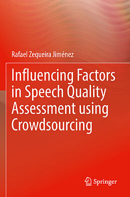 Couverture cartonnée Influencing Factors in Speech Quality Assessment using Crowdsourcing de Rafael Zequeira Jiménez