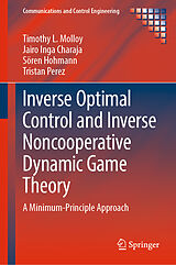 E-Book (pdf) Inverse Optimal Control and Inverse Noncooperative Dynamic Game Theory von Timothy L. Molloy, Jairo Inga Charaja, Sören Hohmann