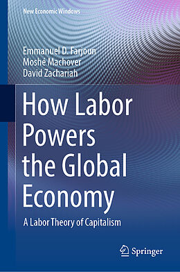 Fester Einband How Labor Powers the Global Economy von Emmanuel D. Farjoun, David Zachariah, Moshé Machover