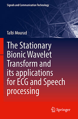 Kartonierter Einband The Stationary Bionic Wavelet Transform and its Applications for ECG and Speech Processing von Talbi Mourad