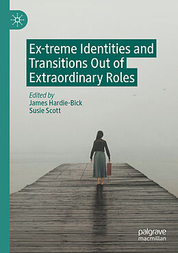 Couverture cartonnée Ex-treme Identities and Transitions Out of Extraordinary Roles de 