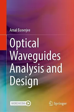E-Book (pdf) Optical Waveguides Analysis and Design von Amal Banerjee