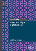 E-Book (pdf) Speed and Flight in Shakespeare von Matthew Steggle