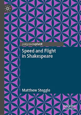 E-Book (pdf) Speed and Flight in Shakespeare von Matthew Steggle