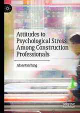 eBook (pdf) Attitudes to Psychological Stress Among Construction Professionals de Alan Patching