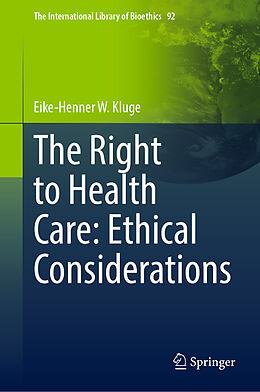 Livre Relié The Right to Health Care: Ethical Considerations de Eike-Henner W. Kluge