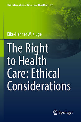 Couverture cartonnée The Right to Health Care: Ethical Considerations de Eike-Henner W. Kluge