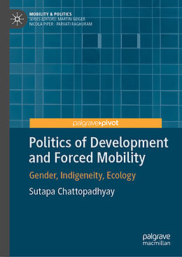 Livre Relié Politics of Development and Forced Mobility de Sutapa Chattopadhyay