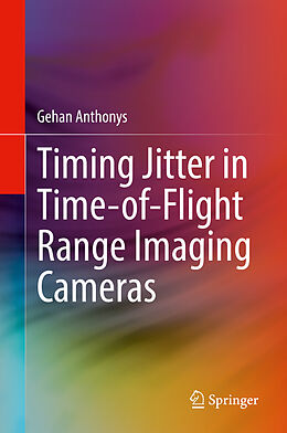 Livre Relié Timing Jitter in Time-of-Flight Range Imaging Cameras de Gehan Anthonys