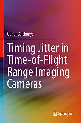 Couverture cartonnée Timing Jitter in Time-of-Flight Range Imaging Cameras de Gehan Anthonys