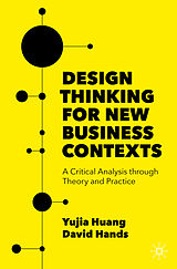 Couverture cartonnée Design Thinking for New Business Contexts de David Hands, Yujia Huang