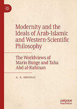 Fester Einband Modernity and the Ideals of Arab-Islamic and Western-Scientific Philosophy von A. Z. Obiedat