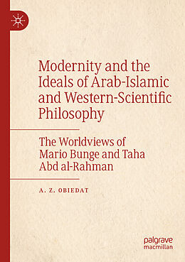 Kartonierter Einband Modernity and the Ideals of Arab-Islamic and Western-Scientific Philosophy von A. Z. Obiedat
