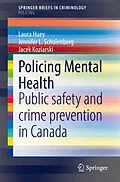 E-Book (pdf) Policing Mental Health von Laura Huey, Jennifer L. Schulenberg, Jacek Koziarski