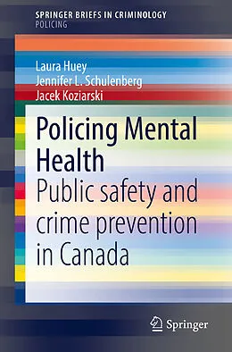 E-Book (pdf) Policing Mental Health von Laura Huey, Jennifer L. Schulenberg, Jacek Koziarski