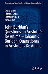 eBook (pdf) John Buridan's Questions on Aristotle's De Anima - Iohannis Buridani Quaestiones in Aristotelis De Anima de Gyula Klima, Peter G. Sobol, Peter Hartman