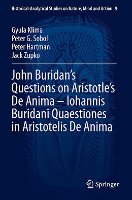 Couverture cartonnée John Buridan s Questions on Aristotle s De Anima   Iohannis Buridani Quaestiones in Aristotelis De Anima de Gyula Klima, Jack Zupko, Peter Hartman