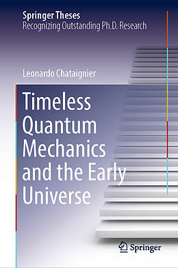 Fester Einband Timeless Quantum Mechanics and the Early Universe von Leonardo Chataignier
