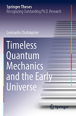 Kartonierter Einband Timeless Quantum Mechanics and the Early Universe von Leonardo Chataignier