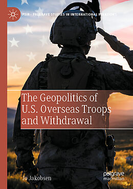 Couverture cartonnée The Geopolitics of U.S. Overseas Troops and Withdrawal de Jo Jakobsen