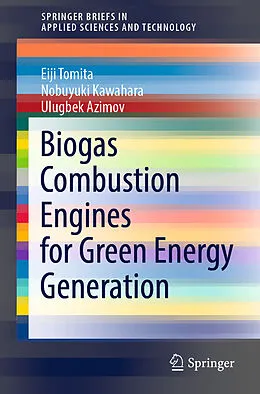 Kartonierter Einband Biogas Combustion Engines for Green Energy Generation von Eiji Tomita, Nobuyuki Kawahara, Ulugbek Azimov